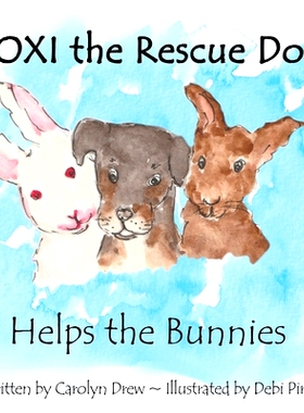 预订 ROXI the Rescue Dog - Helps the Bunnies: A Story About Animal Compassion & Kindness for Kids Ages 2 - 5: 9781999179