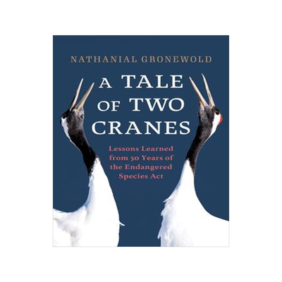 [预订]A Tale of Two Cranes: Lessons Learned from 50 Years of the Endangered Species Act 9781633887626