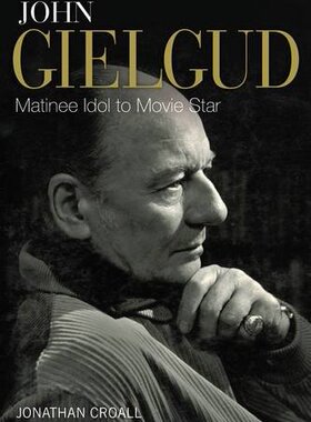 【预订】John Gielgud: Matinee Idol to Movie Star