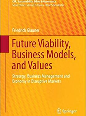 【预售】Future Viability, Business Models, and Values: Strategy, Business Management and Economy in Disruptive Mar...