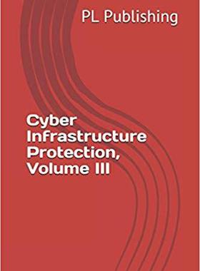 【预售】Cyber Infrastructure Protection, Volume III
