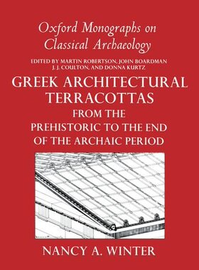 【预订】Greek Architectural Terracottas from the Prehistoric to the End of the Archaic Period