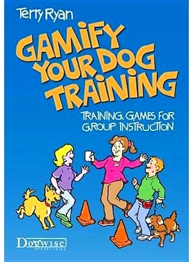 预订 Gamify Your Dog Training: Training Games for Group Instruction: 9781617812040