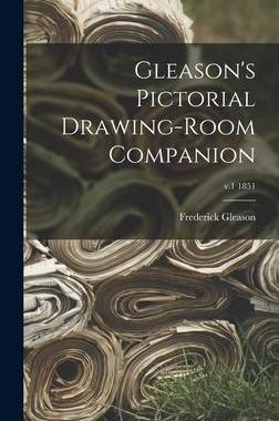 [预订]Gleason’s Pictorial Drawing-room Companion; v.1 1851 9781013622007