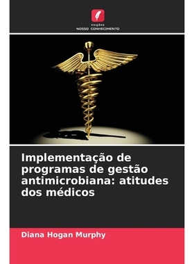 预订 Implementação de programas de gestão antimicrobiana: atitudes dos médicos: 9786209324949