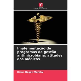预订 Implementação de programas de gestão antimicrobiana: atitudes dos médicos: 9786209324949