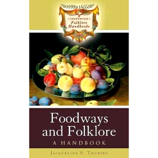 预订 Foodways and Folklore: A Handbook 饮食习俗与民间传说：手册: 9780313341731