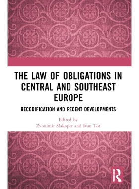 预订 The Law of Obligations in Central and Southeast Europe: Recodification and Recent Developments 中欧与东南欧的债务法