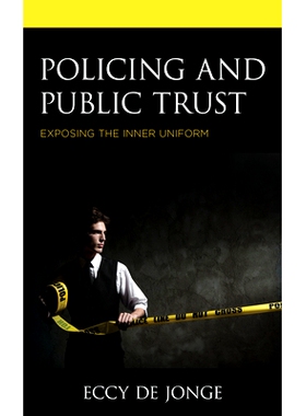 预订 Policing and Public Trust: Exposing the Inner Uniform 警务与公众信任：暴露内部制服: 9781538146903