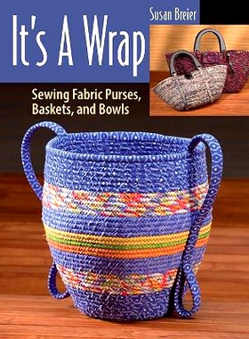 预订 It’s a Wrap: Sewing Fabric Purses, Baskets, and Bowls 这是一种包装:缝制织物钱包、篮子和碗: 9780811774956