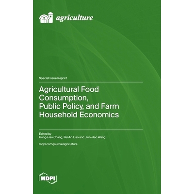 预订 Agricultural Food Consumption, Public Policy, and Farm Household Economics: 9783725808830