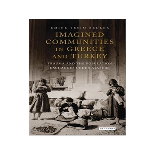 [预订]Imagined Communities in Greece and Turkey: Trauma and the Population Exchanges under Ataturk 9780755649068