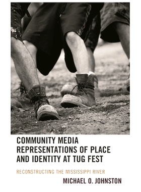 预订 Community Media Representations of Place and Identity at Tug Fest: Reconstructing the Mississippi River Tug Fest 上