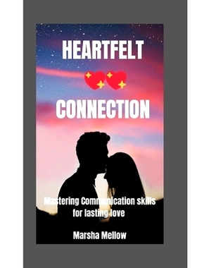 预订 Heartfelt Connection: Mastering communication skills for lasting love: 9798871598122
