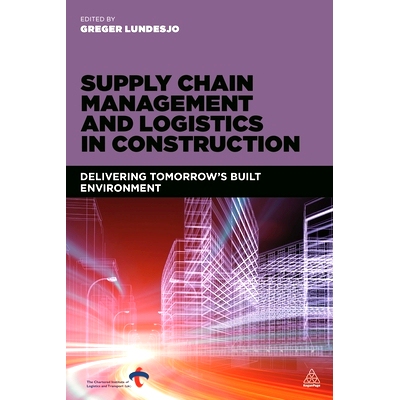 预订 Supply Chain Management and Logistics in Construction: Delivering Tomorrow’s Built Environment 建筑工程中的供应链