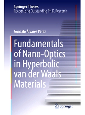 预订 Fundamentals of Nano-Optics in Hyperbolic van der Waals Materials 双曲范德瓦尔斯材料的纳米光学基础: 9783031757662