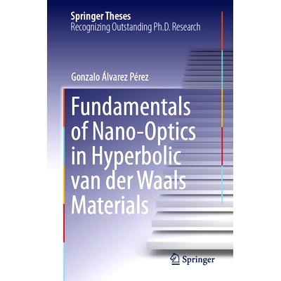 预订 Fundamentals of Nano-Optics in Hyperbolic van der Waals Materials 双曲范德瓦尔斯材料的纳米光学基础: 9783031757662