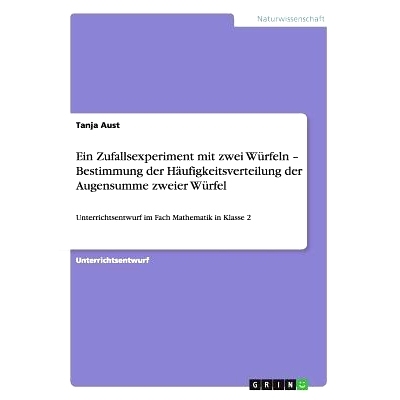 预订 Ein Zufallsexperiment mit zwei Würfeln - Bestimmung der Häufigkeitsverteilung der Augensumme zweier Würfel: Unte