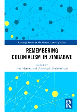 预订 Remembering Colonialism in Zimbabwe 缅怀津巴布韦的殖民主义: 9781032598635