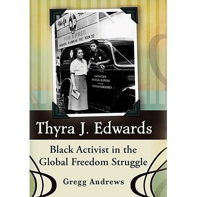 预订 Thyra J. Edwards: Black Activist in the Global Freedom Struggle 蒂拉·J·爱德华兹：全球自由斗争中的黑人活动家: 9780