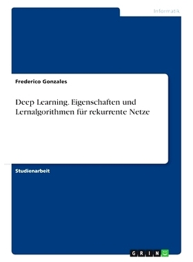 预订 Deep Learning. Eigenschaften und Lernalgorithmen für rekurrente Netze: 9783389025659