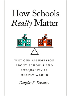 预订 How Schools Really Matter: Why Our Assumption about Schools and Inequality Is Mostly Wrong 学校的真正重要性：为什么