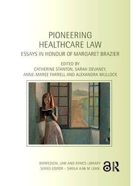 预订 Pioneering Healthcare Law: Essays in Honour of Margaret Brazier 开创性的*保健法：纪念玛格丽特·布拉泽尔的论文: 9