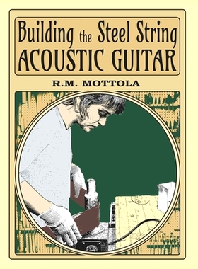预订 Building the Steel String Acoustic Guitar: 9781734125610