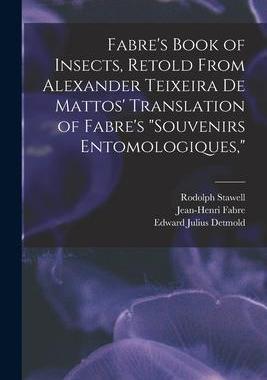 [预订]Fabre’s Book of Insects, Retold From Alexander Teixeira de Mattos’ Translation of Fabre’s 