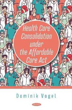 [预订]Health Care Consolidation under the Affordable Care Act 9781536168709