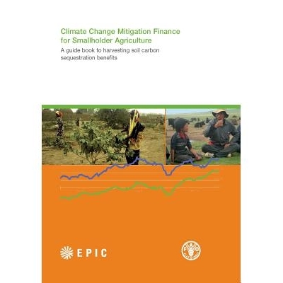 预订 Climate Change Mitigation Finance for Smallholder Agriculture 小农农业如何在气候变化中缓解财政：收获土壤碳固存效益