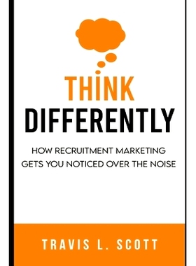 预订 Think Differently: How Recruitment Marketing Gets You Noticed Over the Noise: 9798742785729