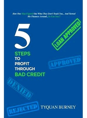 预订 5 Steps To Profit Through Bad Credit: How One Man Did The Unbelieaveable and Turned His Finances Around...And you C