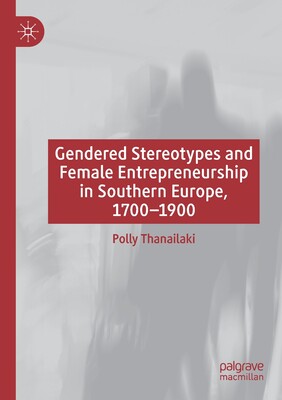 【预订】Gendered Stereotypes and Female Entrepreneurship in Southern Europe, 9783030662363