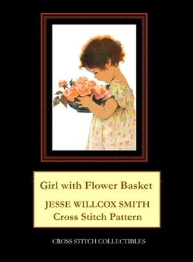 预订 Girl with Flower Basket: Jesse Willcox Smith Cross Stitch Pattern: 9798591752408