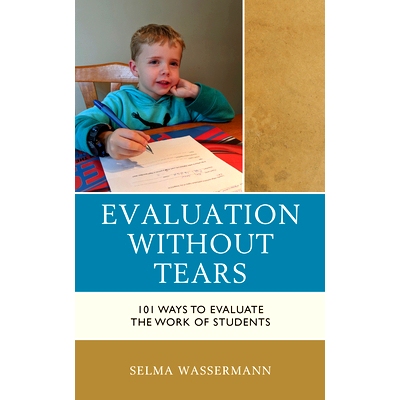 预订 Evaluation without Tears: 101 Ways to Evaluate the Work of Students 简单易学的评估：评估学生工作的101种方法: 978147