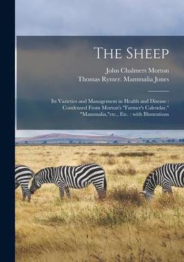 [预订]The Sheep: Its Varieties and Management in Health and Disease: Condensed From Morton’s 