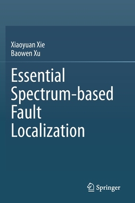 【预订】Essential Spectrum-based Fault Localization 9789813361812