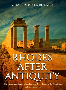 预订 Rhodes after Antiquity: The History and Legacy of the Famous Greek Island in the Middle Ages and the Modern Era: 97