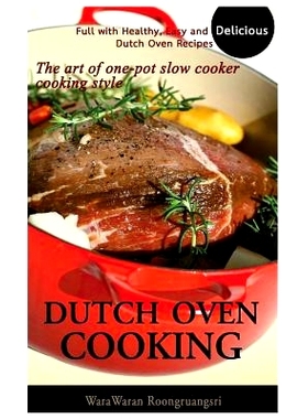预订 Dutch Oven Cooking: Full with Healthy, Easy and Delicious Dutch Oven Recipes, the Art of One-Pot Slow Cooker Cookin