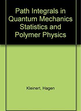 【预订】PATH INTEGRALS IN QUANTUM MECHANICS, STATISTICS, AND POLYMER PHYSICS (2ND EDITION)