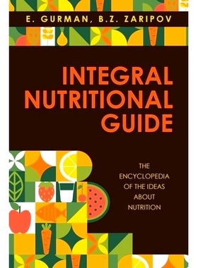 预订 Integral Nutritional Guide: The Encyclopedia of the Ideas about Nutrition: 9798369406311