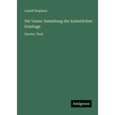 预订 Die Vasen: Sammlung der kaiserlichen Ermitage: Zweiter Theil: 9783566029982