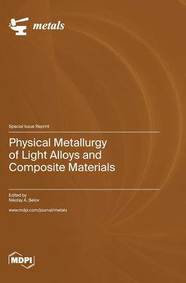 [预订]Physical Metallurgy of Light Alloys and Composite Materials 9783036580746