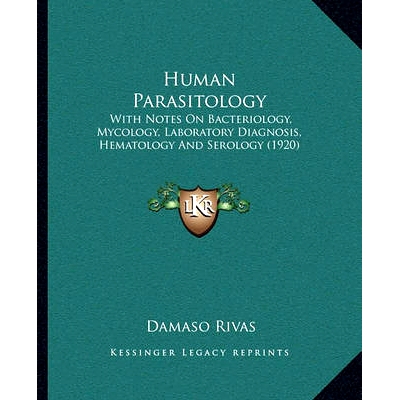 预订 Human Parasitology: With Notes On Bacteriology, Mycology, Laboratory Diagnosis, Hematology And Serology (1920): 978