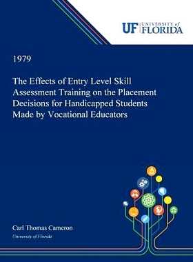 预订 The Effects of Entry Level Skill Assessment Training on the Placement Decisions for Handicapped Students Made by Vo