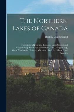 [预订]The Northern Lakes of Canada: The Niagara River and Toronto, Lakes Simcoe and Couchiching, The Lakes 9781016429542