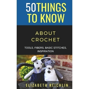 预订 50 Things to Know About Crochet: Tools, Fibers, Basic Stitches, Inspiration: 9798687576277