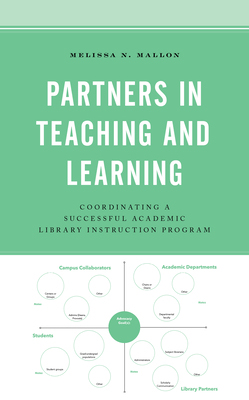 【预订】Partners in Teaching and Learning: Coordinating a Successful Academic Library Instruction Program