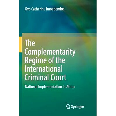 预订 The Complementarity Regime of the International Criminal Court: National Implementation in Africa 国际刑事法院的互